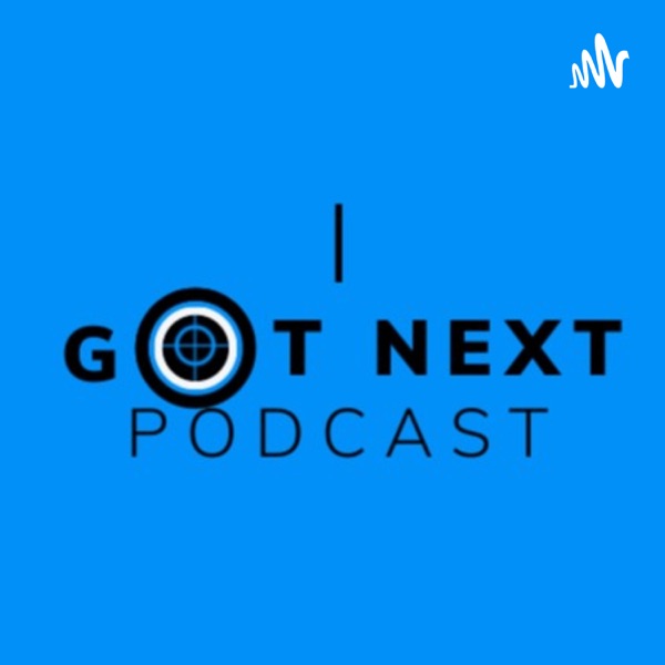 I Got Next Podcast