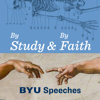 By Study and By Faith - By Study and By Faith: BYU Speeches