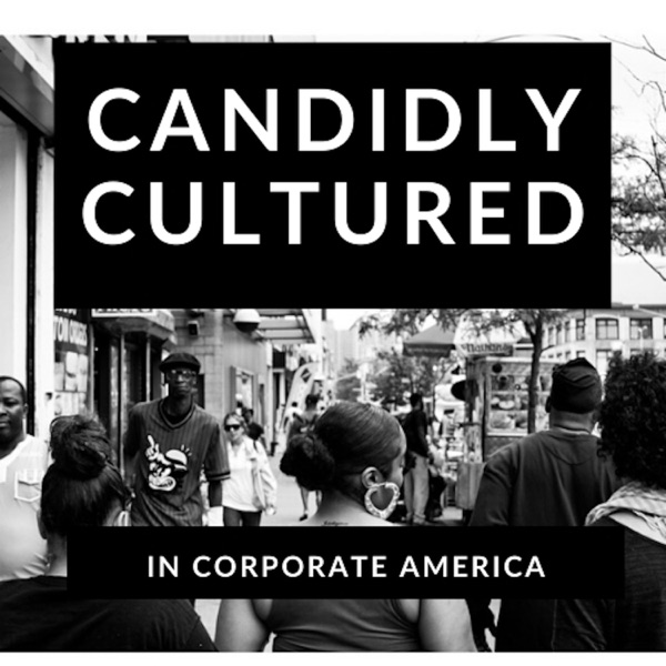 Candidly Cultured In Corporate America