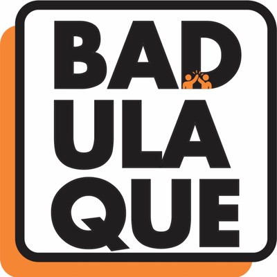 Badulaque Podcast:Badulaque