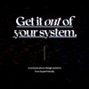 Get It Out of Your System
