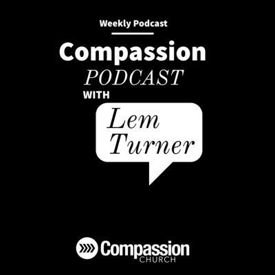 Compassion with Lem Turner:Lem Turner