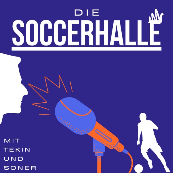 Soccerhalle - Der Fußballpodcast mit Tekin und Soner