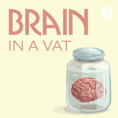 Brain in a Vat Brain in a Vat