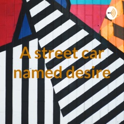 A street car named desire