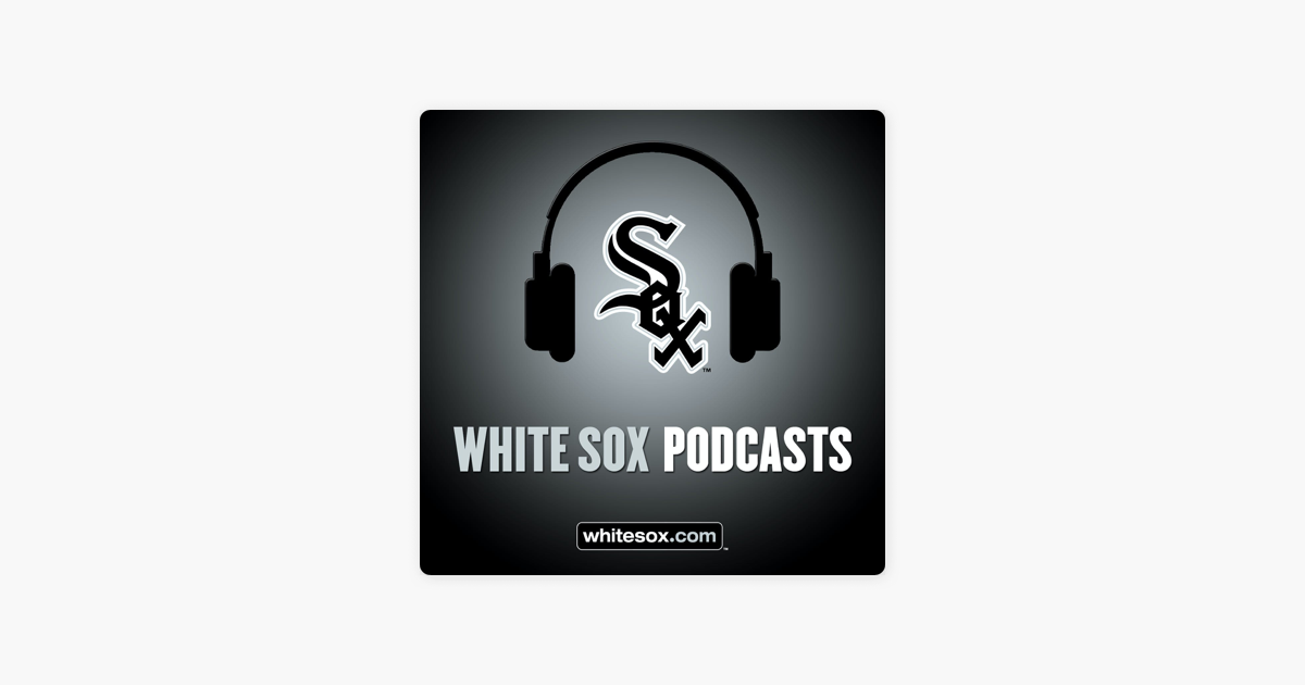 ‎Chicago White Sox Podcast on Apple Podcasts