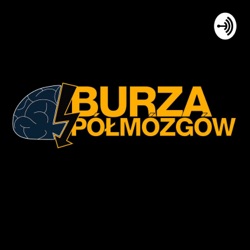 #4 Burza Półmózgów Podcast - Wielkie zmiany