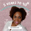 5 Years To 40 - Annisha Jones