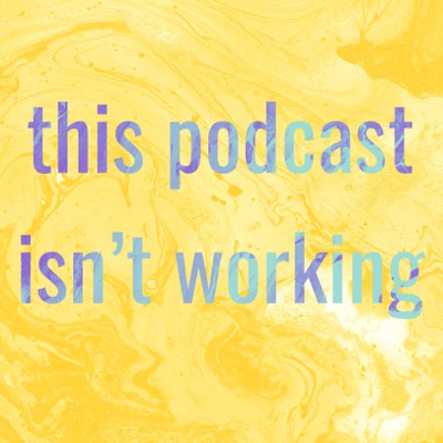 This Podcast Isnt Working