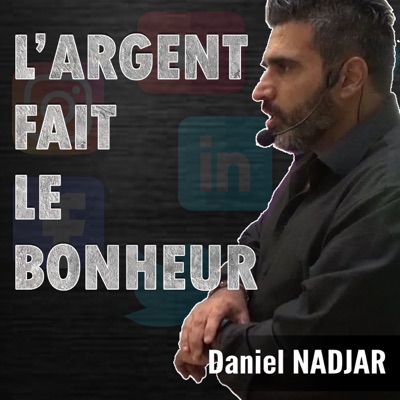 L'argent fait, le bonheur... Daniel NADJAR