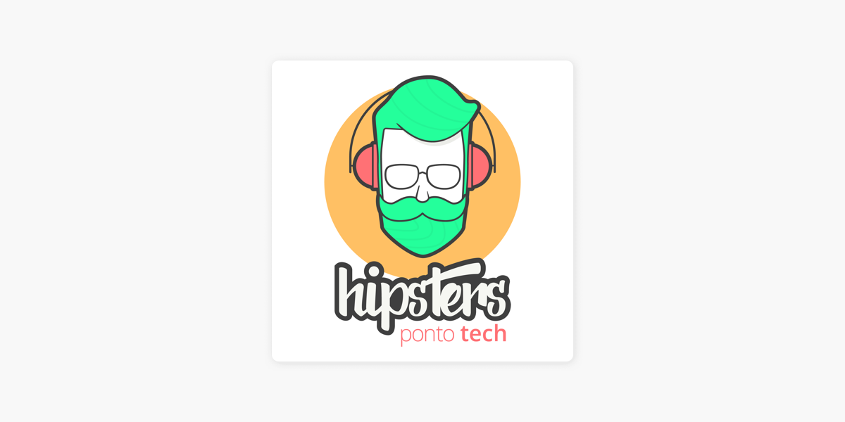 Hipsters Ponto Tech on Apple Podcasts