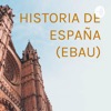 HISTORIA DE ESPAÑA (EBAU)
