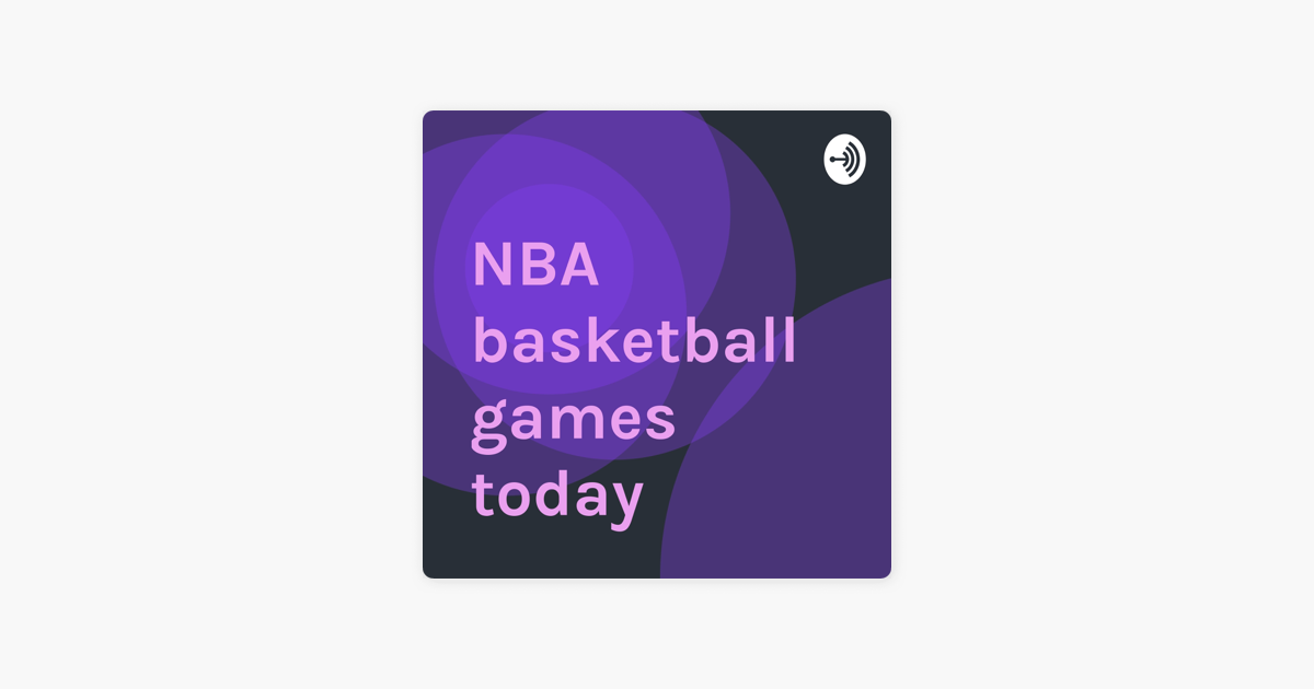 NBA basketball games today on Apple Podcasts