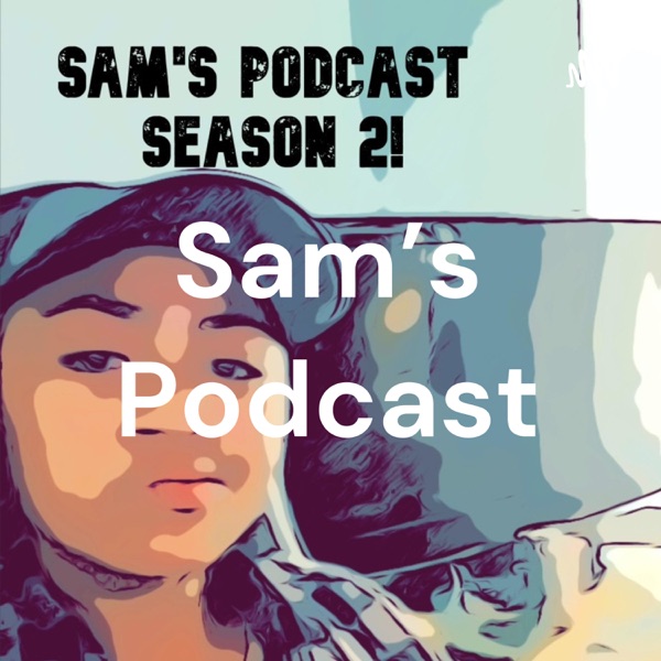 Sam's Podcast