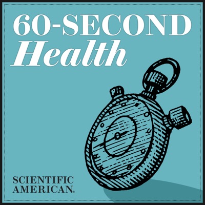 60-Second Health:Scientific American