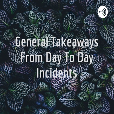 General Takeaways From Day To Day Incidents
