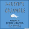 The Mustn't Grumble Podcast