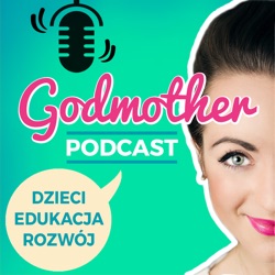 #30 Dziecięce zdrowie psychiczne, koncentracja, emocje i stres. Odpowiedź na najczęstsze pytania rodziców. | Godmother Podcast