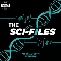 The Sci-Files on Impact 89FM podcast