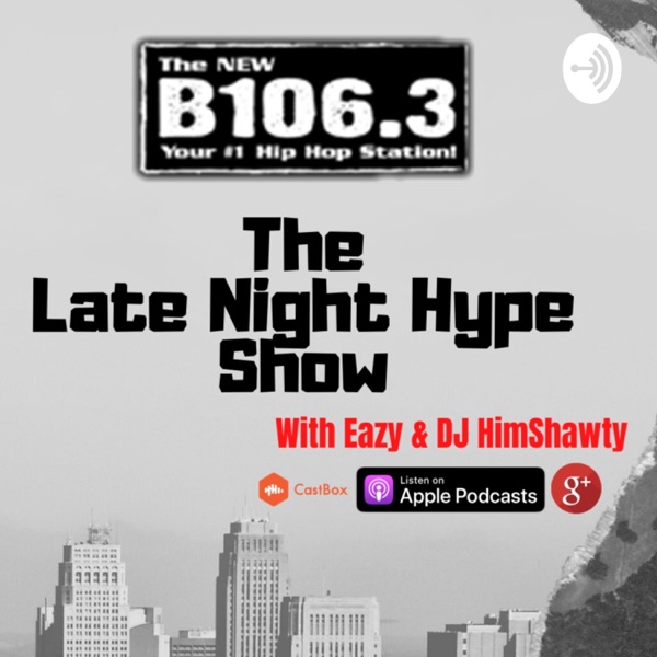 Late Night Hype With DJ HimShawty & Eazy