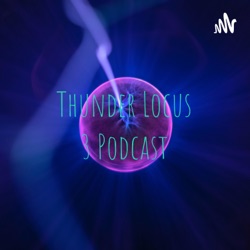 ThunderLocus3 Podcast/LLG Talks