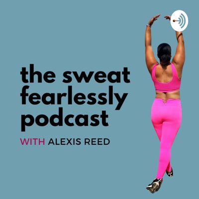 The Sweat Fearlessly Podcast