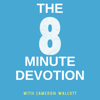 The 8 Minute Devotion - Cameron Walcott
