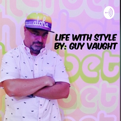 Life With Style - By Guy Vaught