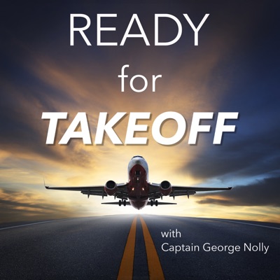 Ready For Takeoff - Turn Your Aviation Passion Into A Career:Captain George Nolly
