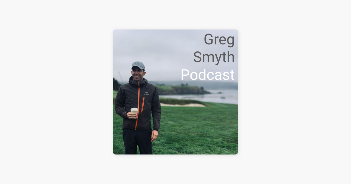 ‎Greg Smyth Podcast on Apple Podcasts