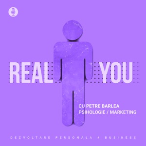 The Real You Podcast cu Petre Barlea