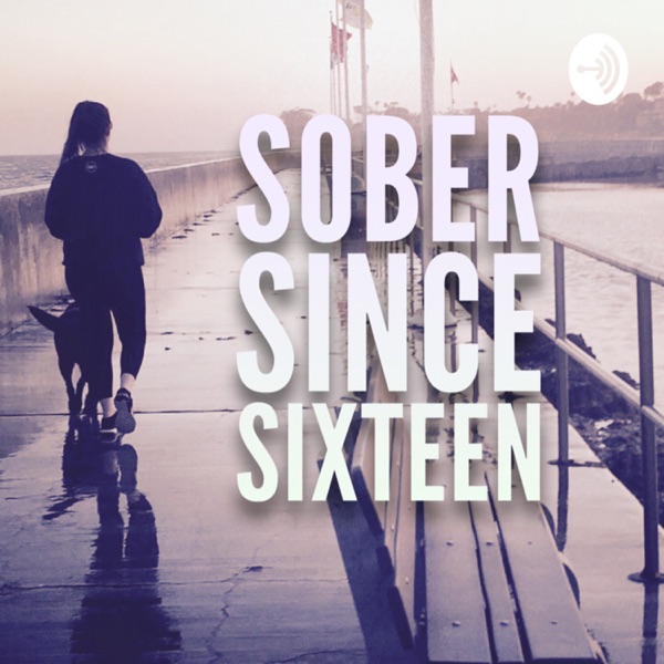 Sober Since Sixteen