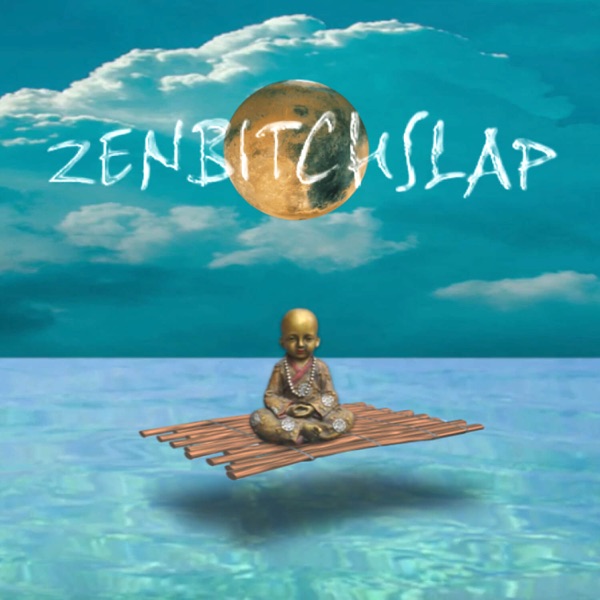 Zenbitchslap Talks