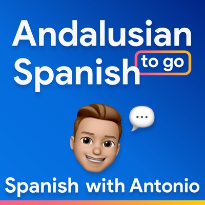 Andalusian Spanish to Go:Spanish with Antonio