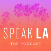 Speak L.A. the Podcast