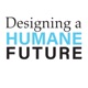Designing a Humane Future