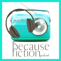 The Because Fiction Podcast podcast