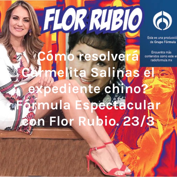 ¿Cómo resolverá Carmelita Salinas el expediente chino? Fórmula Espectacular con Flor Rubio. 23/3