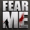 FEAR ME: The Walking Dead, Fear the Walking Dead & Preacher Podcast - Fear Me Podcast