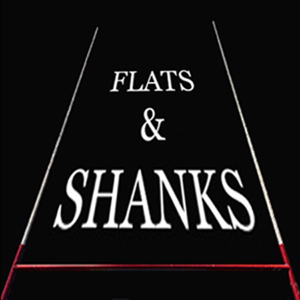 Flats and Shanks