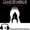 Game of Moans - Double Down Podcast Network