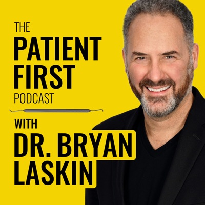 The Patient First Podcast with Dr. Bryan Laskin