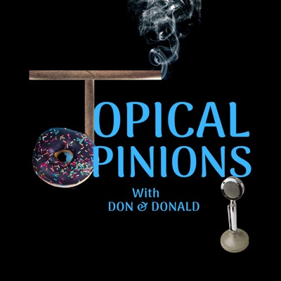 Topical Opinions --------------                      with Don & Donald