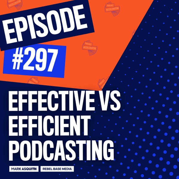 Effective vs Efficient Podcasting photo