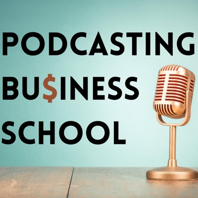 Podcasting Business School: Podcasting tips for entrepreneurs, service providers, and coaches.