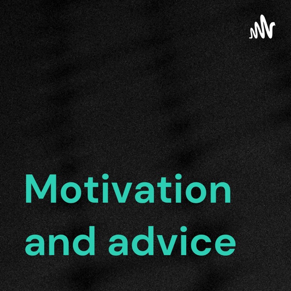 Motivation and advice
