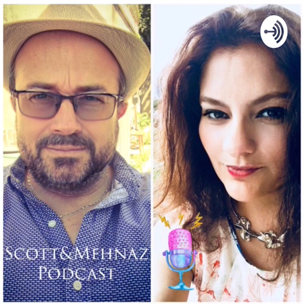 Scott & Mehnaz Podcast