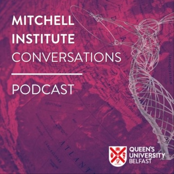 Queen's University Belfast - Mitchell Institute Conversations