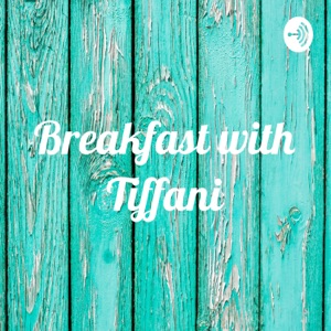 Breakfast with Tiffani