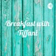 Breakfast with Tiffani